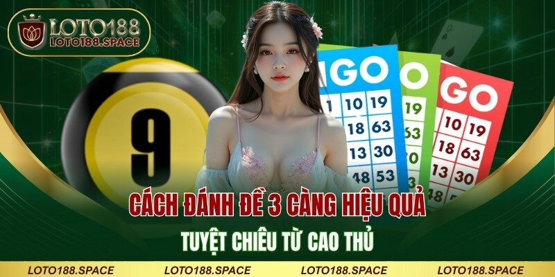 Cách Đánh Đề 3 Càng Hiệu Quả – Tuyệt Chiêu Từ Cao Thủ